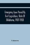 Emergency Laws Passed By First Legislature, State Of Oklahoma, 1907-1908