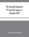 The Siege And Evacuation Of Savannah, Georgia, In December 1864