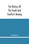 The History Of The Feuds And Conflicts Among The Clans In The Northern Parts Of Scotland And In The Western Isles; From The Year Mxxxi Unto M.Dc.Xix