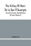 The History Of Henri De La Tour D'Auvergne, Viscount De Turenne, Marshal-General Of France (Volume Ii)