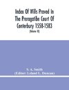 Index Of Wills Proved In The Prerogatibe Court Of Conterbury 1558-1583 And Now Preserved In The Principal Probate Registry Somerset House, London (Volume Iii)