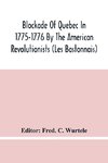 Blockade Of Quebec In 1775-1776 By The American Revolutionists (Les Bastonnais)