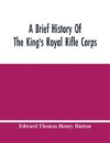 A Brief History Of The King'S Royal Rifle Corps