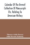 Calendar Of The Emmet Collection Of Manuscripts Etc. Relating To American History