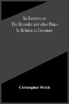 Six Lectures On The Recorder And Other Flutes In Relation To Literature