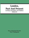 London, Past And Present; Its History, Associations, And Traditions (Volume Iii)