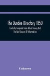 The Dundee Directory 1850, Carefully Compiled From Actual Survey And The Best Sources Of Information