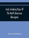 Early Smoking Pipes Of The North American Aborigines