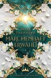 Märchenhaft-Trilogie (Band 1): Märchenhaft erwählt