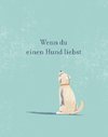 Wenn du einen Hund liebst