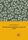 Die Deutschen Kolonien: Land und Leute