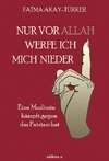 Nur vor Allah werfe ich mich nieder