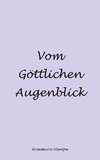 Vom Göttlichen Augenblick