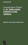 C. M. Wielands Sämmtliche Werke, Band 52, Wielands Leben, Teil 3