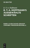 E. T. A. Hoffmann's ausgewählte Schriften, Band 9, Klein Zaches genannt Zinnober. Prinzessin Brambilla