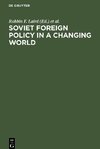 Soviet Foreign Policy in a Changing World