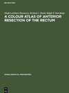 A Colour Atlas of Anterior Resection of the Rectum