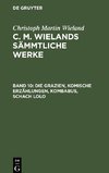 C. M. Wielands Sämmtliche Werke, Band 10, Die Grazien, Komische Erzählungen, Kombabus, Schach Lolo