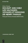 Dix-huit ans chez les sauvages. Voyages et missions de Henry Faraud