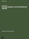 Michelangelo. Die sixtinische Decke