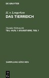 Das Tierreich, Teil VII/6, 1, Säugetiere, Teil 1