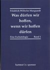 Was dürfen wir hoffen, wenn wir hoffen dürfen.