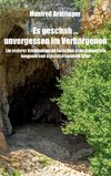 Es geschah ¿ unvergessen im Verborgenen