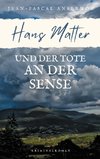 Hans Matter und der Tote an der Sense