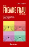 Die fremde Frau in mir