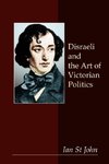 Disraeli and the Art of Victorian Politics