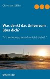 Was denkt das Universum über dich?