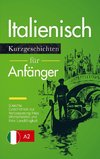 Italienisch Lernen: Kurzgeschichten für Anfänger - 5 leichte Geschichten zur Verbesserung Ihres Wortschatzes und Ihrer Lesefähigkeit