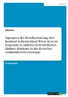 Eigenarten der Berichterstattung über Russland in Deutschland. Wieso ist es im Gegensatz zu anderen nicht-westlichen Ländern dominant in der deutschen Auslandsberichterstattung?