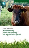 Rinderhaltung ohne Schlachtung: ein Agrar-Care-System