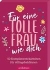 Für eine tolle Frau wie dich. 50 Komplimentekärtchen