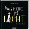 Was bleibt, ist Licht. Ein Trostbuch