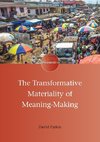 The Transformative Materiality of Meaning-Making