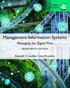 Management Information Systems: Managing the Digital Firm, Global Edition