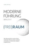 Moderne Führung braucht (Frei)Raum