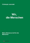 Wir, die Menschen - Meine Meisterschaft für die Menschen