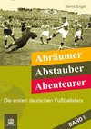 Abräumer, Abstauber, Abenteurer. Band I