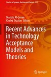 Recent Advances in Technology Acceptance Models and Theories