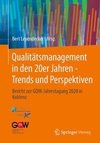 Qualitätsmanagement in den 20er Jahren - Trends und Perspektiven