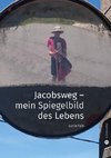 Jacobsweg - Spiegelbild meines Lebens