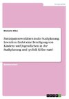 Partizipationsverfahren in der Stadtplanung. Inwiefern findet eine Beteiligung von Kindern und Jugendlichen in der Stadtplanung und -politik Kölns statt?