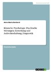 Klinische Psychologie. Psychische Störungen, Entstehung und Aufrechterhaltung, Diagnostik