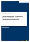 IT-Risikomanagement. Komponenten, Prozesse und Methoden eines IT-Risikomanagementsystems