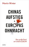 Chinas Aufstieg - Europas Ohnmacht