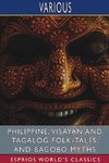 Philippine, Visayan and Tagalog Folk-Tales, and Bagobo Myths (Esprios Classics)