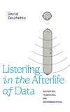 Listening in the Afterlife of Data